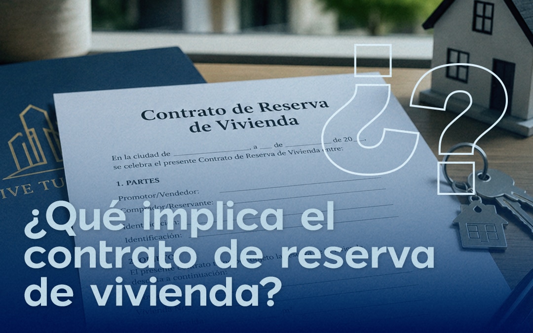 Qué implica el Contrato de Reserva de Vivienda