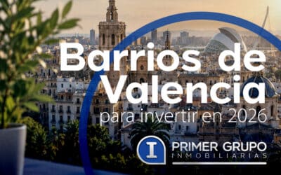 Barrios de Valencia para invertir en 2026: dónde comprar según tu presupuesto