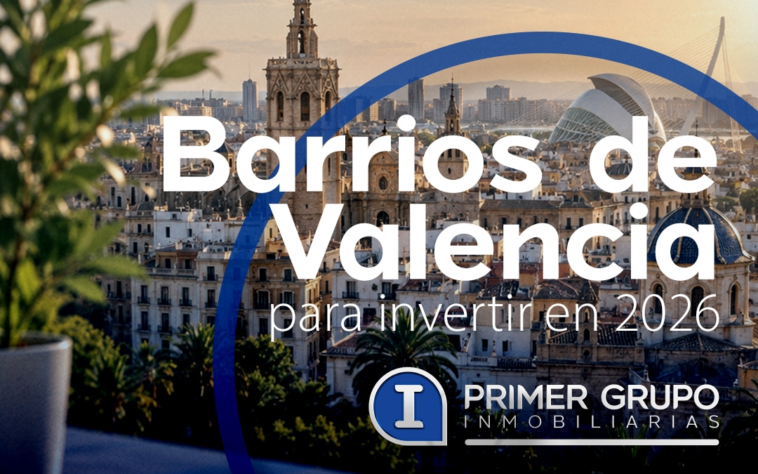 Barrios de Valencia para invertir en 2026: dónde comprar según tu presupuesto
