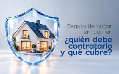 Seguro de hogar en alquiler: ¿quién debe contratarlo y qué cubre?